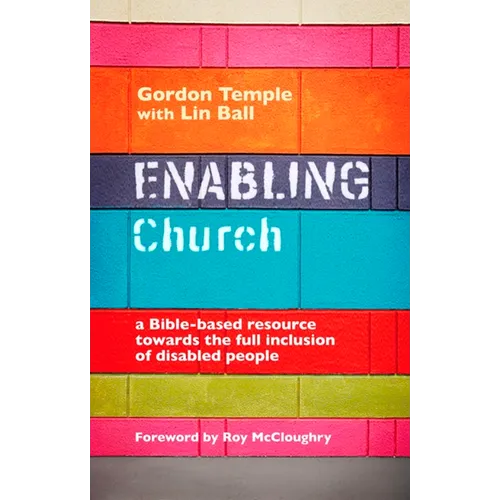 Enabling Church: A Bible-Based Resource Towards the Full Inclusion of Disabled People