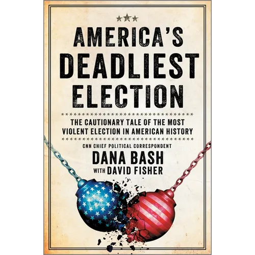 America's Deadliest Election: The Cautionary Tale of the Most Violent Election in American History