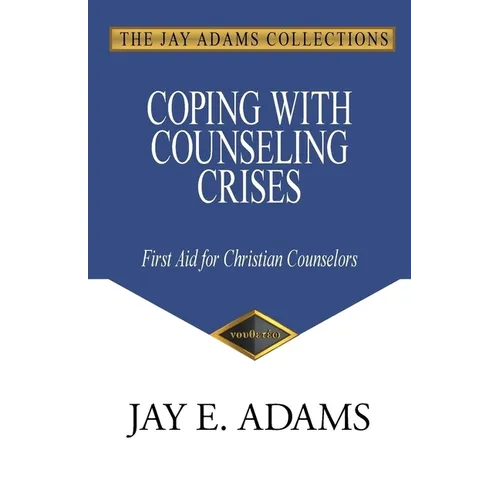 Coping with Counseling Crises: First Aid for Christian Counselors