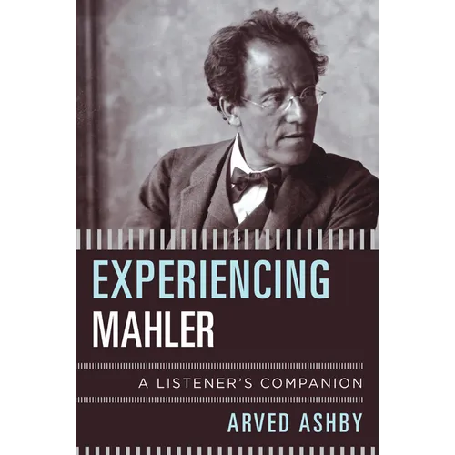 Experiencing Mahler: A Listener's Companion