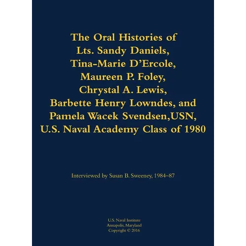 The Oral Histories of Lts. Sandy Daniels, Tina-Marie d'Ercole, Maureen P. Foley, Chrystal A. Lewis, Barbette Henry Lowndes, and Pamela Wacek Svendsen,