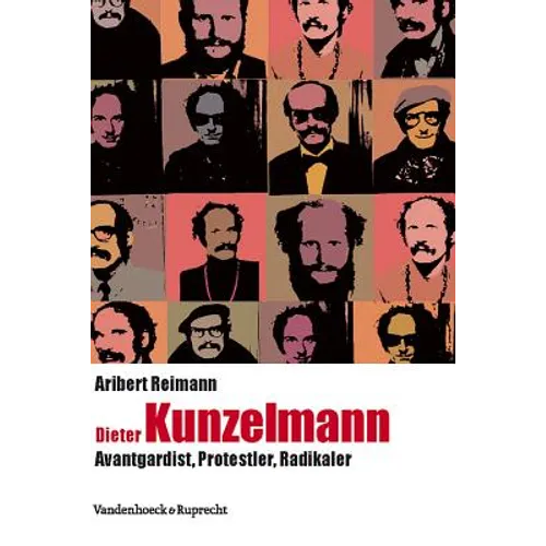 Dieter Kunzelmann: Avantgardist, Protestler, Radikaler
