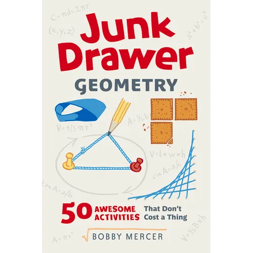 Junk Drawer Geometry: 50 Awesome Activities That Don't Cost a Thing Volume 4