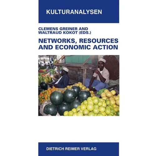 Networks, Resources and Economic Action: Ethnographic Case Studies in Honor of Hartmut Lang