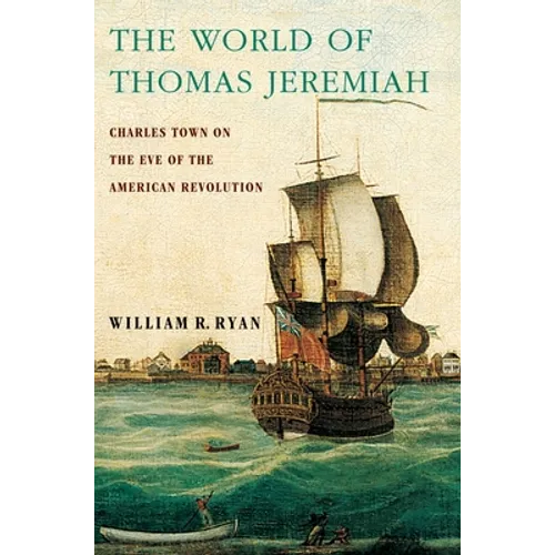 The World of Thomas Jeremiah: Charles Town on the Eve of the American Revolution