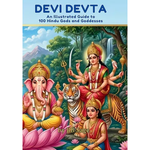 Devi Devta: An illustrated guide to 100 Hindu Gods and Goddesses
