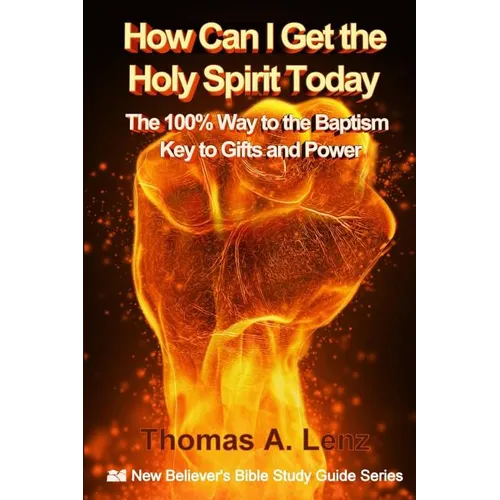 How Can I Get the Holy Spirit Today: 100% Way to the Baptism - Key to Gifts and Power