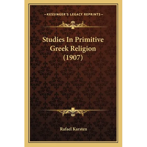 Studies In Primitive Greek Religion (1907)