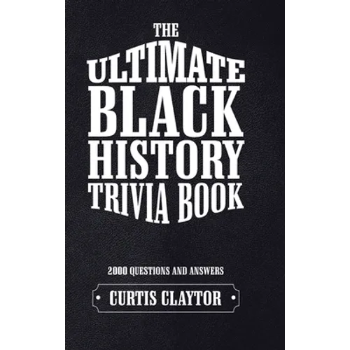 The Ultimate Black History Trivia Book