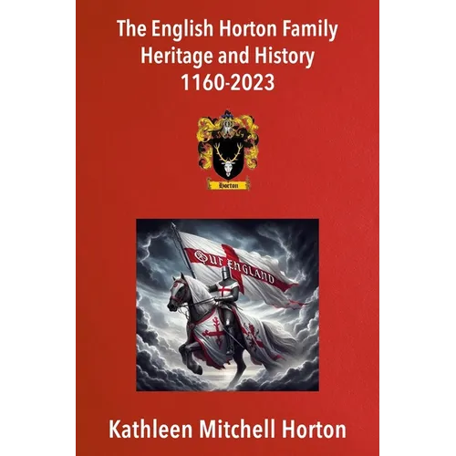 The English Horton Family Heritage and History 1160-2023