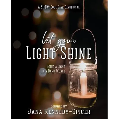 Let Your Light Shine: Being A Light In A Dark World