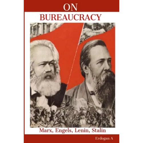 On Bureaucracy: Marx, Engels, Lenin, Stalin on Bureaucracy
