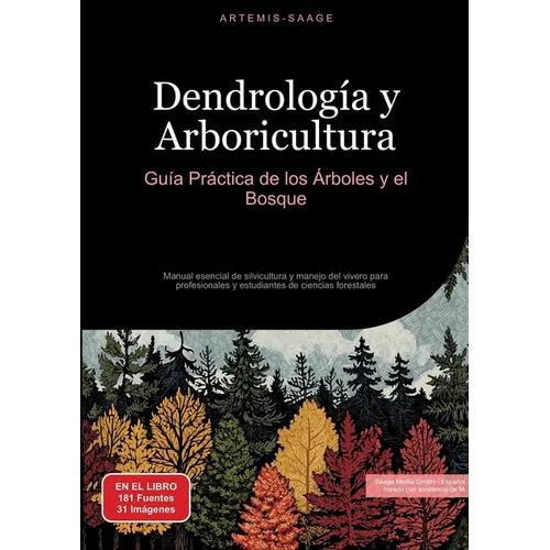 Dendrología y Arboricultura: Guía Práctica de los Árboles y el Bosque: Manual esencial de silvicultura y manejo del vivero para profesionales y estudi