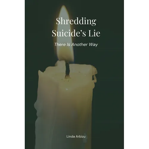 Shredding Suicide's Lie: There Is Another Way