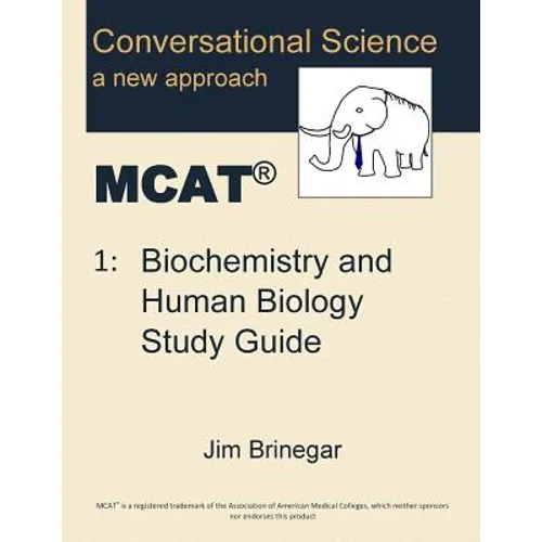 Conversational Science MCAT(R) Volume 1: Biochemistry and Human Biology Study Guide