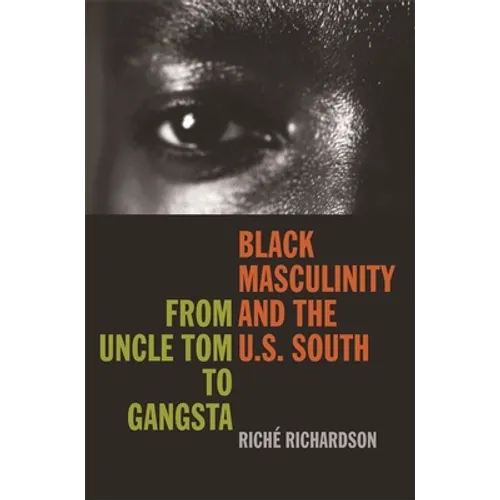 Black Masculinity and the U.S. South: From Uncle Tom to Gangsta