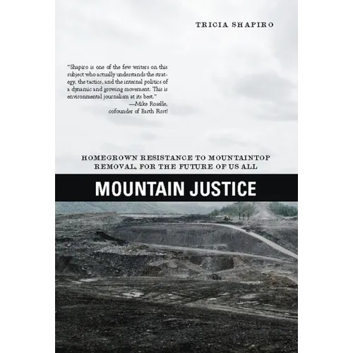 Mountain Justice: Homegrown Resistance to Mountaintop Removal, for the Future of Us All