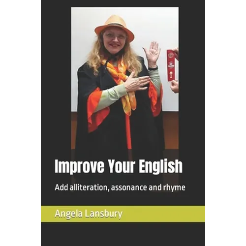 Improve Your English: Add alliteration, assonance and rhyme