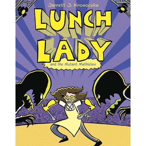 Lunch Lady and the Mutant Mathletes