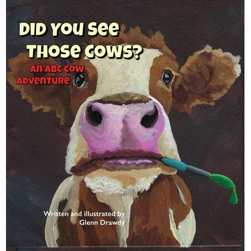 Did You See Those Cows?: An ABC Cow Adventure
