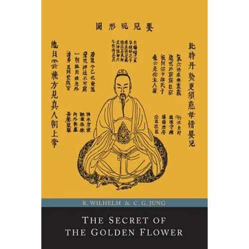 The Secret of the Golden Flower; A Chinese Book of Life