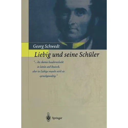 Liebig Und Seine Schüler: Die Neue Schule Der Chemie