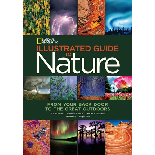 National Geographic Illustrated Guide to Nature: From Your Back Door to the Great Outdoors