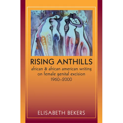 Rising Anthills: African and African American Writing on Female Genital Excision, 1960a 2000