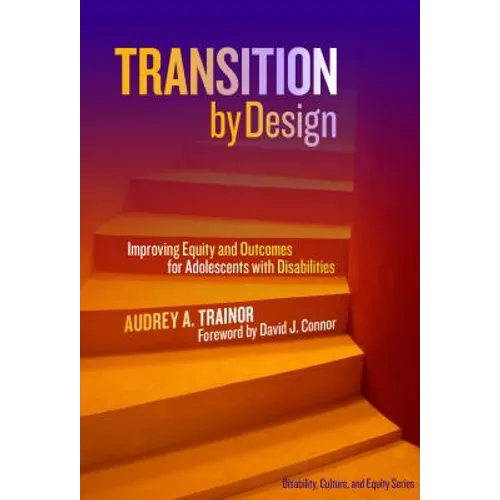 Transition by Design: Improving Equity and Outcomes for Adolescents with Disabilities