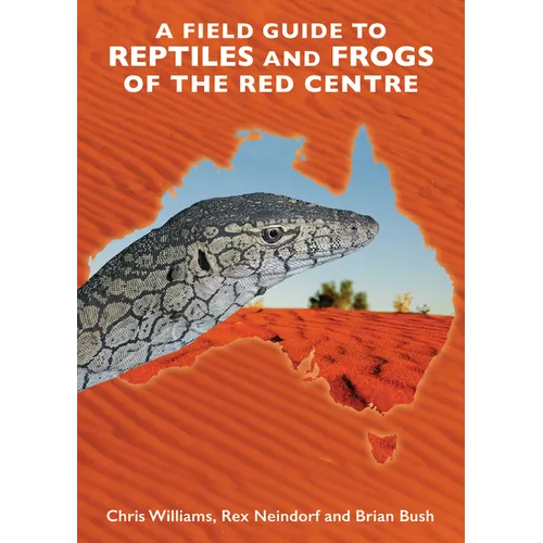 A Field Guide to Reptiles and Frogs of the Red Centre.
