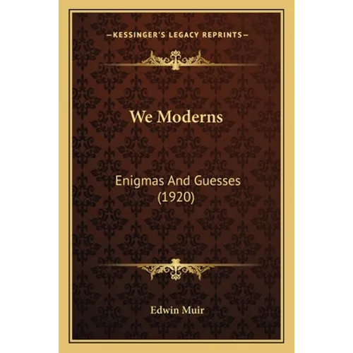 We Moderns: Enigmas And Guesses (1920)