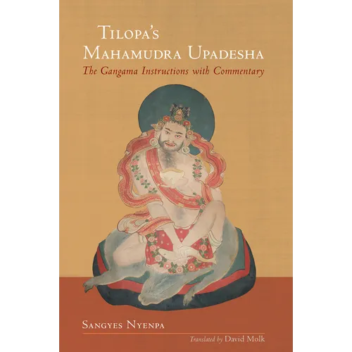 Tilopa's Mahamudra Upadesha: The Gangama Instructions with Commentary