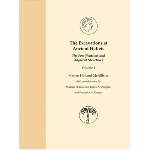 The Excavations at Ancient Halieis, Vol. 1: The Fortifications and Adjacent Structures