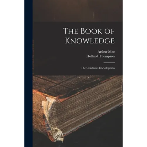 The Book of Knowledge: the Children's Encyclopedia