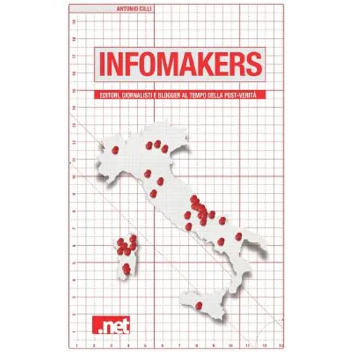 Infomakers: Editori, giornalisti, blogger al tempo della post-verità