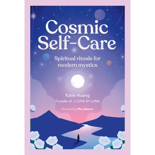 Cosmic Self-Care: Spiritual Rituals for Modern Mystics