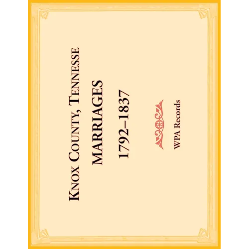 Knox County, Tennessee Marriages 1792-1837