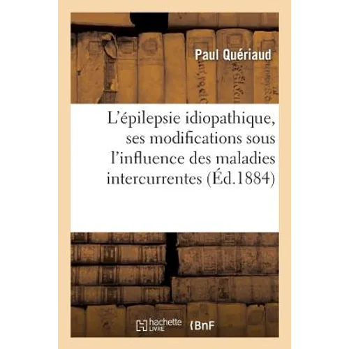 Épilepsie Idiopathique, Ses Modifications Sous l'Influence Des Maladies Intercurrentes, Traitement