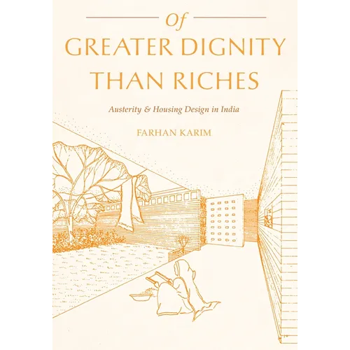 Of Greater Dignity Than Riches: Austerity and Housing Design in India