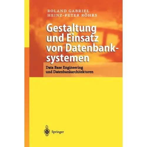 Gestaltung Und Einsatz Von Datenbanksystemen: Data Base Engineering Und Datenbankarchitekturen