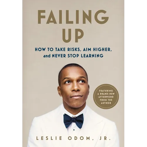 Failing Up: How to Take Risks, Aim Higher, and Never Stop Learning