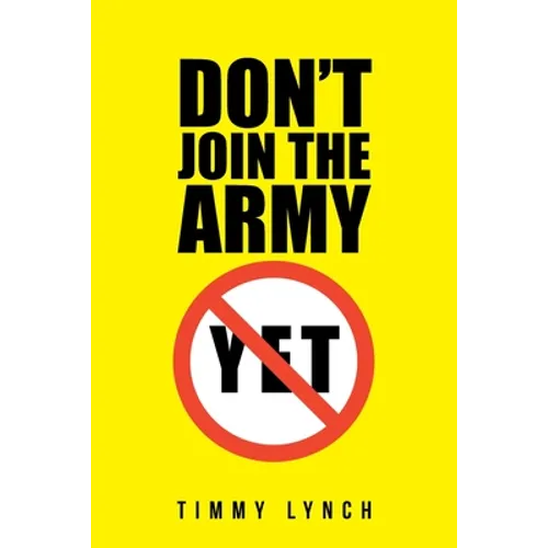 Don't Join the Army Yet!!