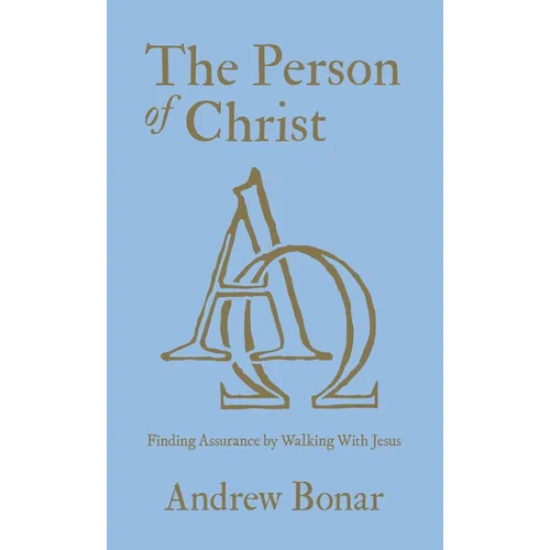 The Person of Christ: Finding Assurance by Walking with Jesus