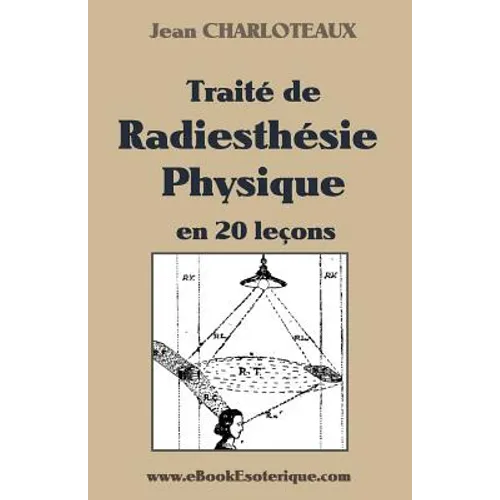 Traité de Radiesthésie Physique