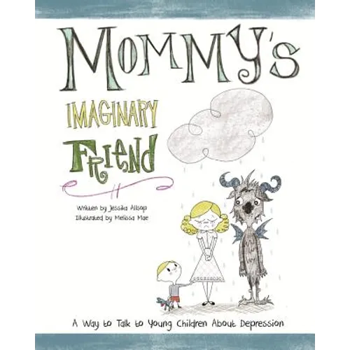 Mommy's Imaginary Friend: Talking to Young Children About Depression