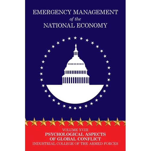 Emergency Management of the National Economy: Volume XVIII: Psychological Aspects of Global Conflict