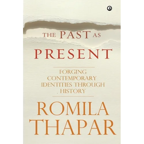 The Past as Present: Forging Contemporary Identities Through History