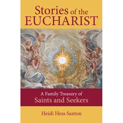 Stories of the Eucharist: A Family Treasury of Saints and Seekers