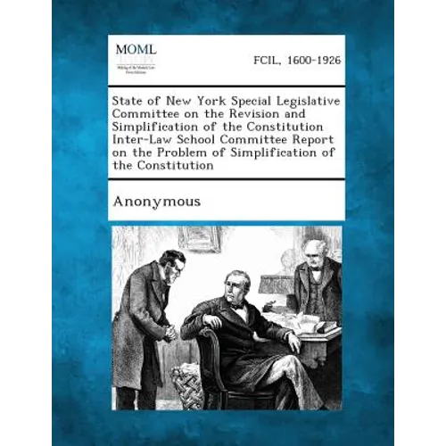 State of New York Special Legislative Committee on the Revision and Simplification of the Constitution Inter-Law School Committee Report on the Proble