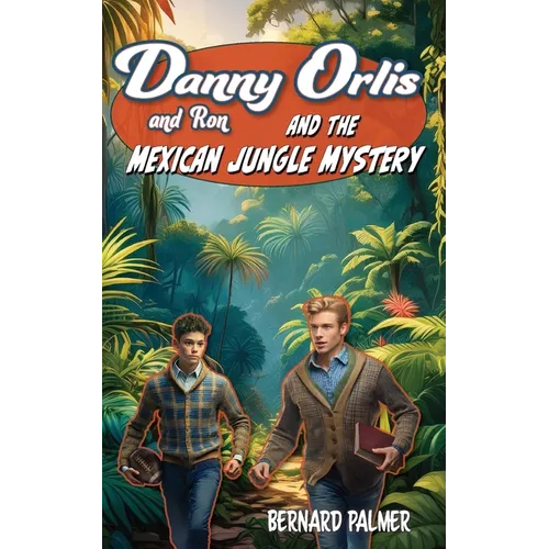 Danny and Ron Orlis and the Mexican Jungle Mystery